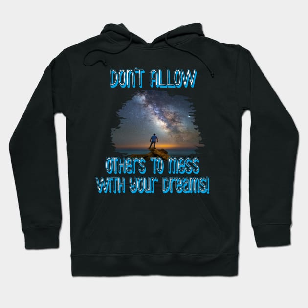 Don't mess with my dreams Hoodie by Out of the world